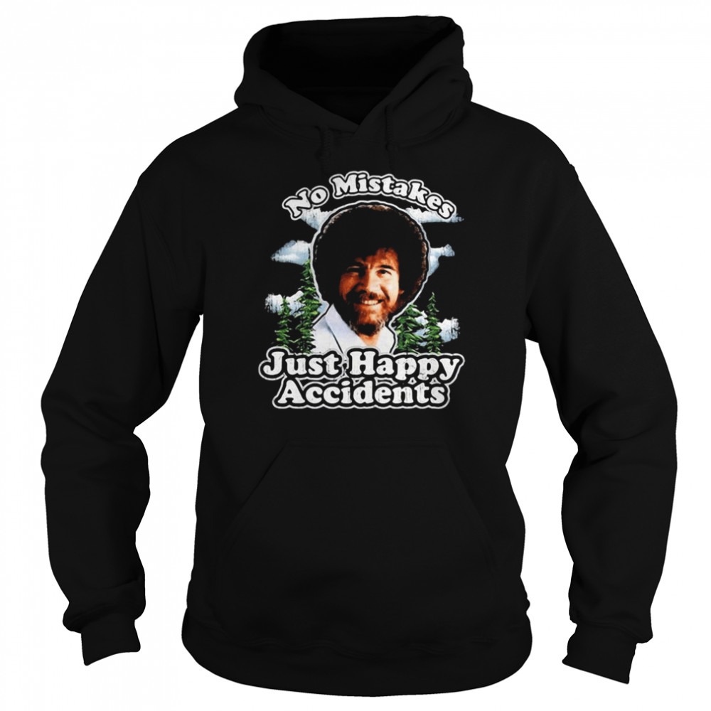 Bob Ross no mistakes just happy accidents shirt Unisex Hoodie