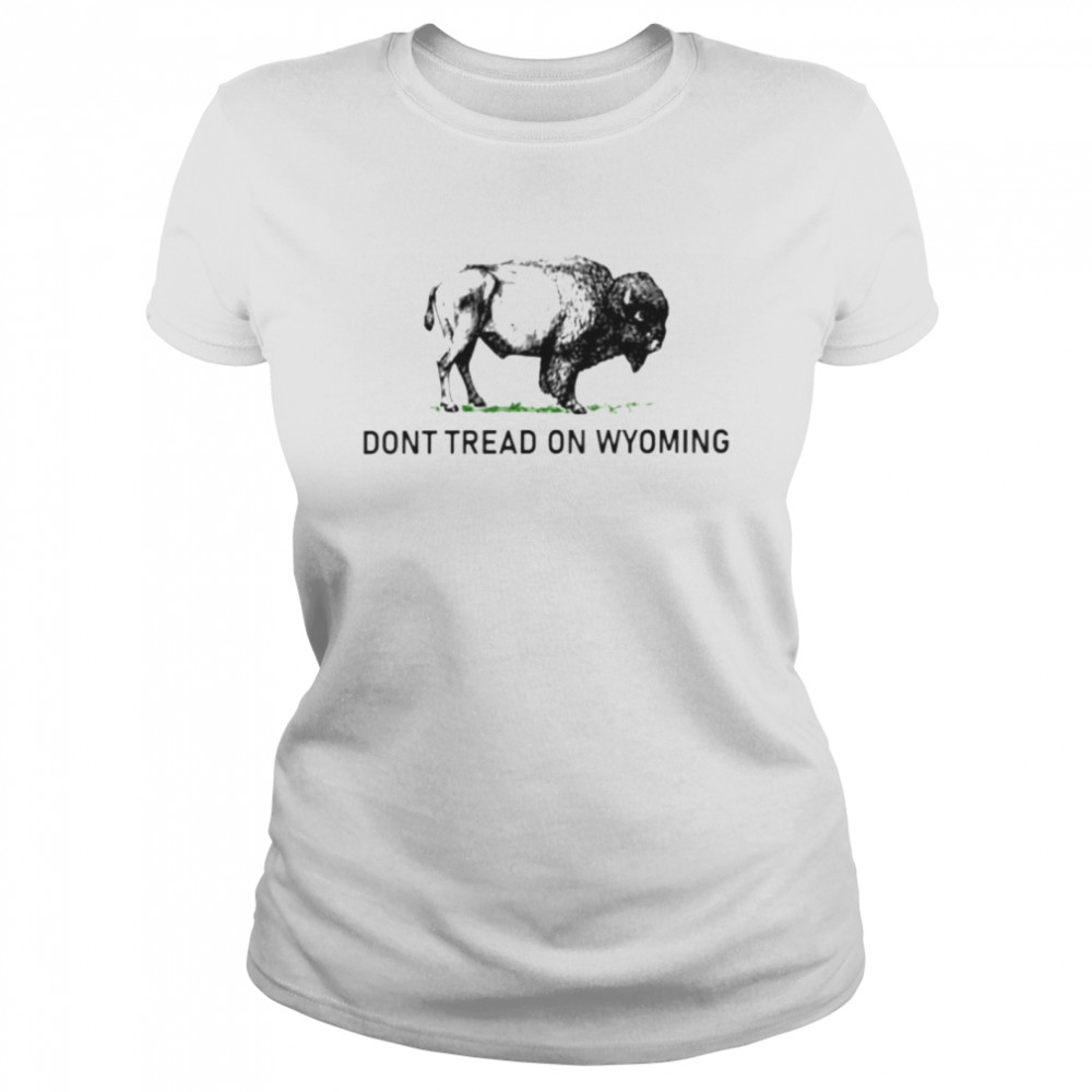 buffalo don’t tread on Wyoming shirt Classic Women's T-shirt