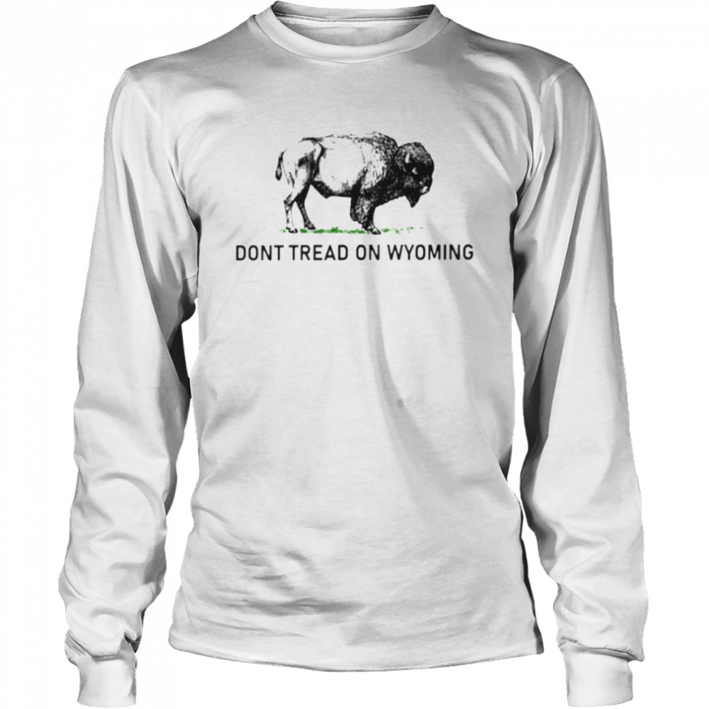 buffalo don’t tread on Wyoming shirt Long Sleeved T-shirt