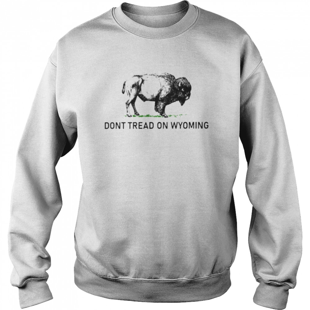 buffalo don’t tread on Wyoming shirt Unisex Sweatshirt