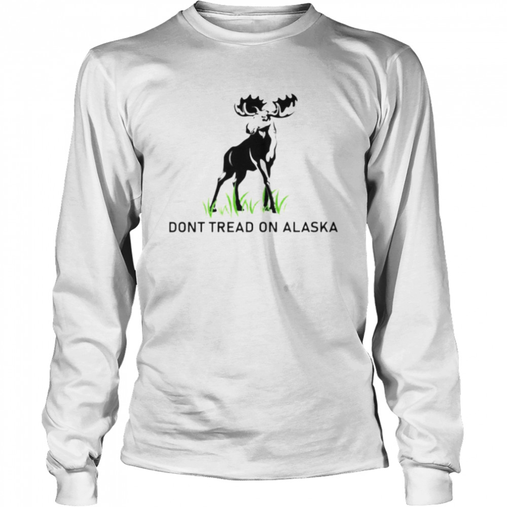 deer don’t tread on Alaska shirt Long Sleeved T-shirt