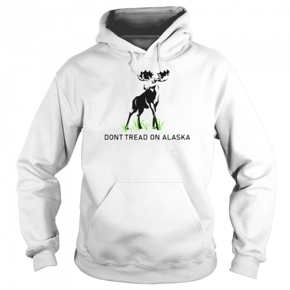 deer don’t tread on Alaska shirt Unisex Hoodie