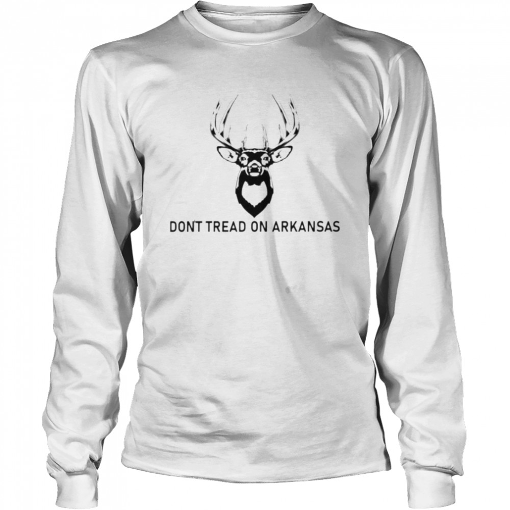 deer don’t tread on Arkansas shirt Long Sleeved T-shirt