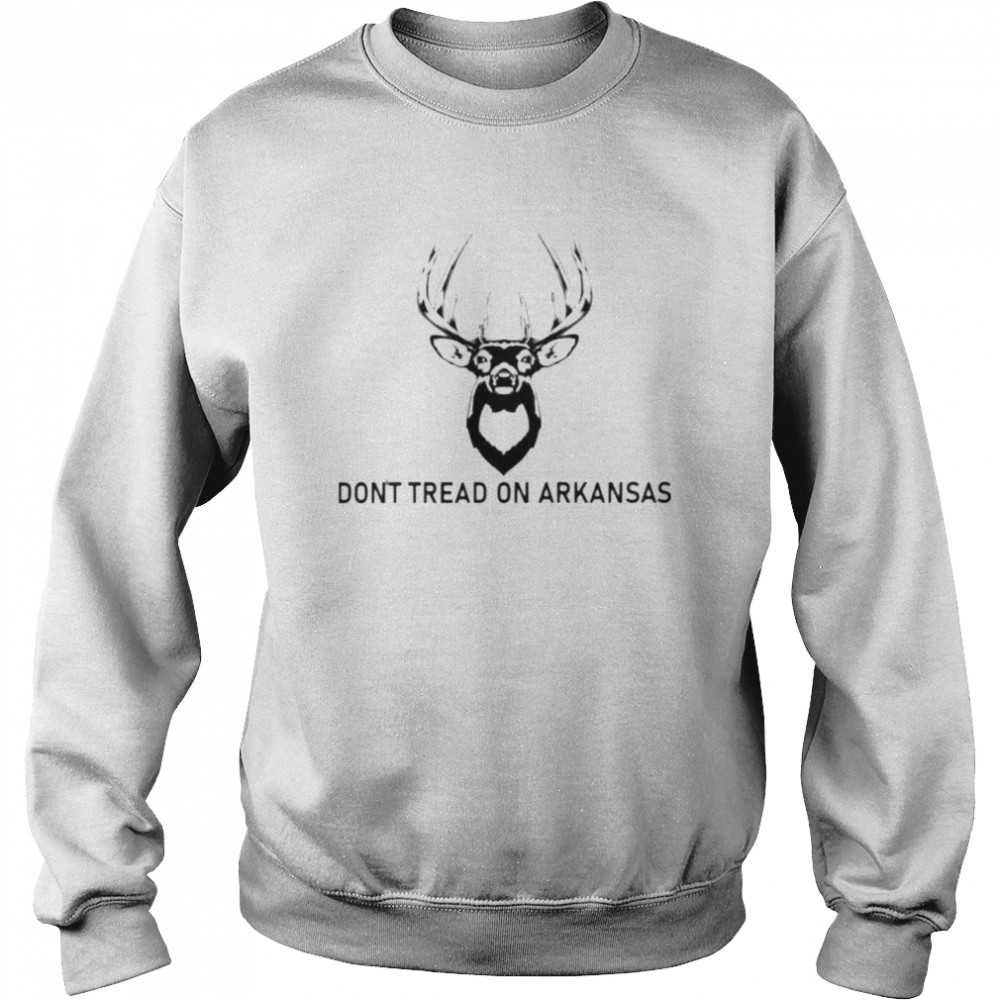 deer don’t tread on Arkansas shirt Unisex Sweatshirt