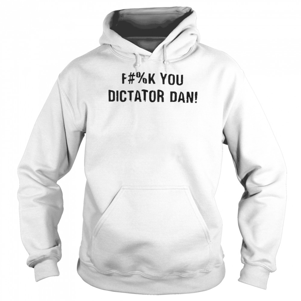 Fuck you dictator dan shirt Unisex Hoodie