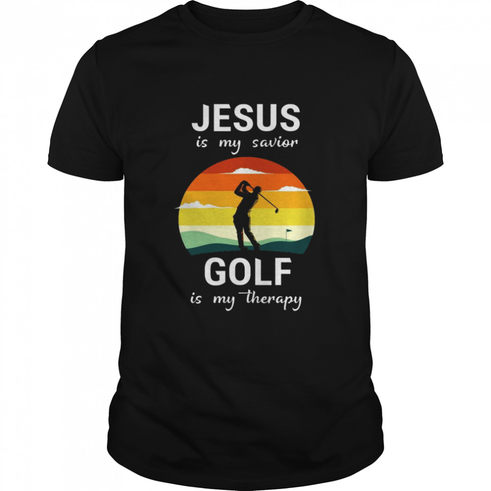 Jesus is my savior god is my therapy shirt