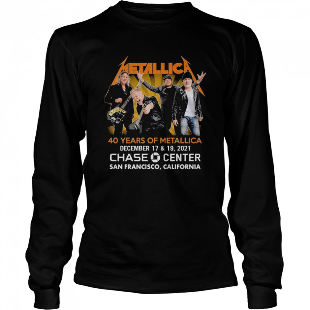 Metallica 40 years of Metallica December 17 & 19 2021 Chase Center San Francisco California Long Sleeved T-shirt