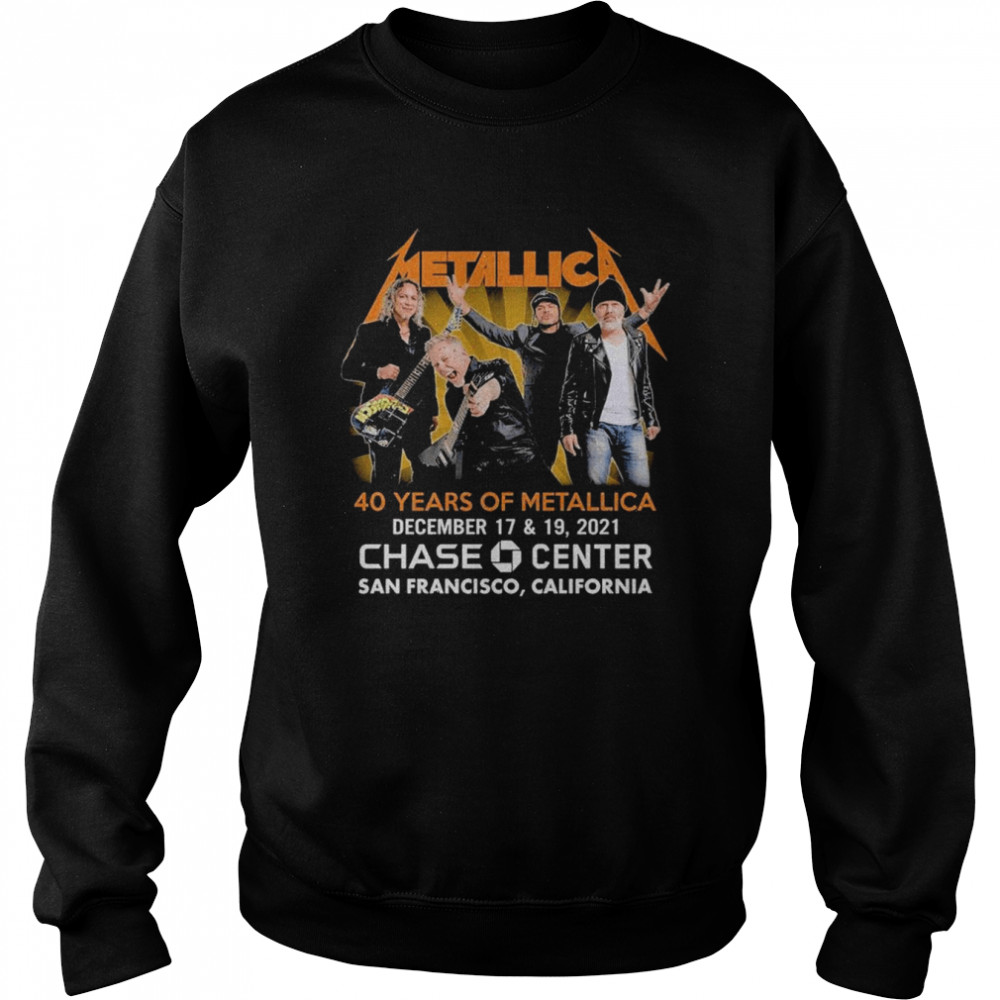 Metallica 40 years of Metallica December 17 & 19 2021 Chase Center San Francisco California Unisex Sweatshirt