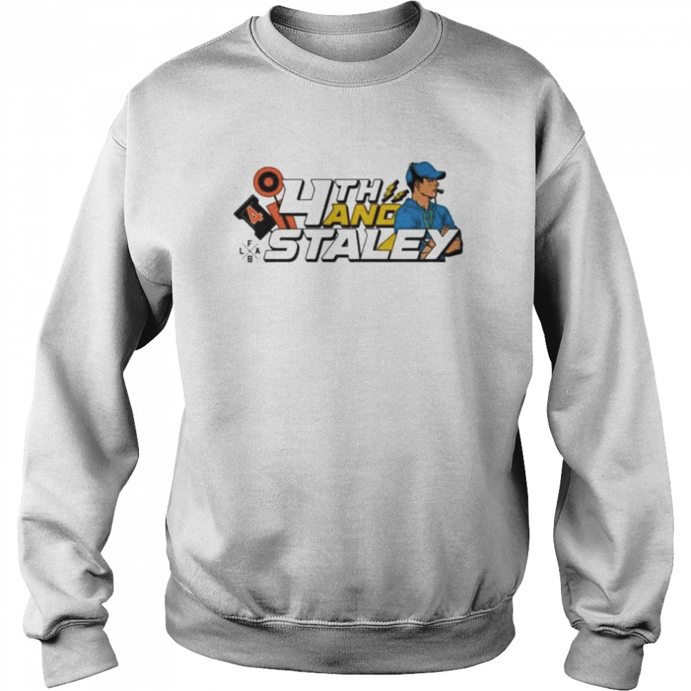 4th And Staley shirt Unisex Sweatshirt