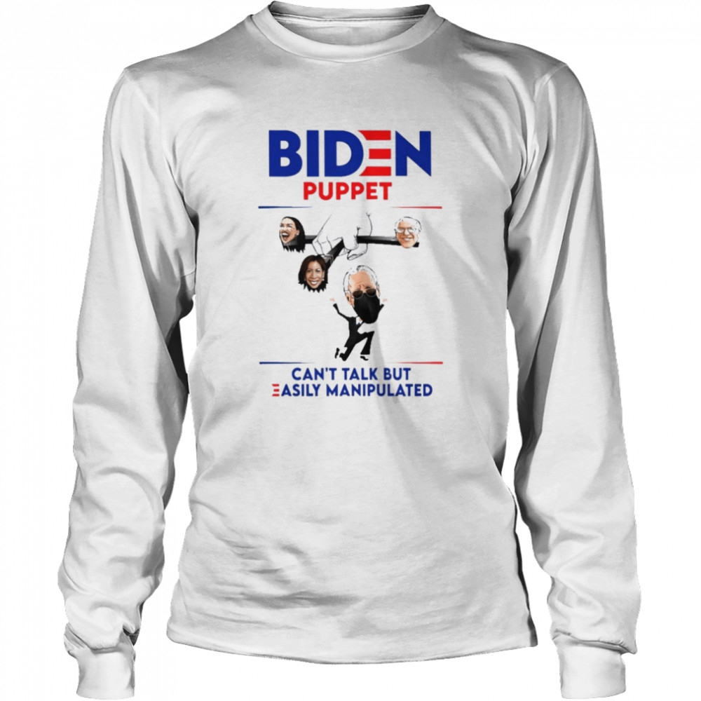 Biden Puppet Can’t Talk But Easily Manipulated Long Sleeved T-shirt