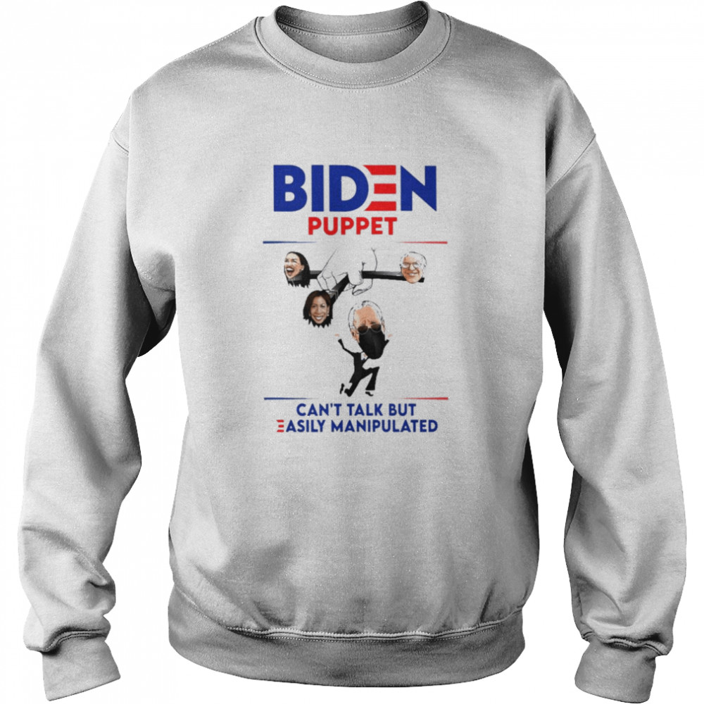 Biden Puppet Can’t Talk But Easily Manipulated Unisex Sweatshirt