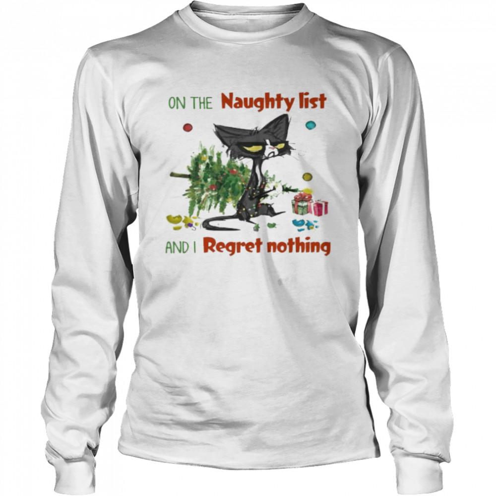 Black Cat on the naugfhty list and I reget nothing Christmas shirt Long Sleeved T-shirt