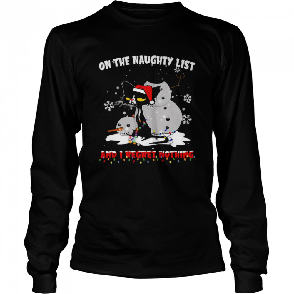 Cat And Snowman Santa On Naughty List And I Regret Nothing Christmas Sweater T-shirt Long Sleeved T-shirt