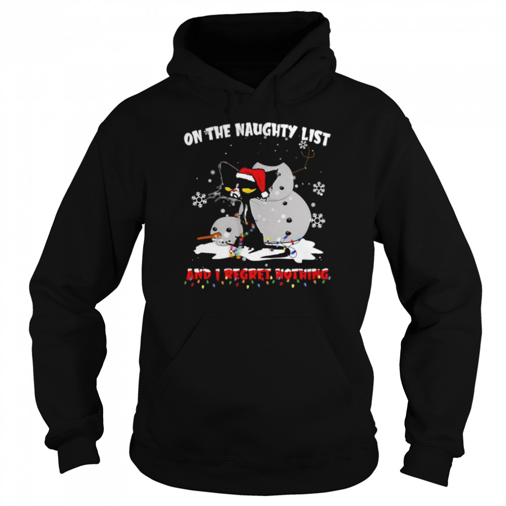 Cat And Snowman Santa On Naughty List And I Regret Nothing Christmas Sweater T-shirt Unisex Hoodie