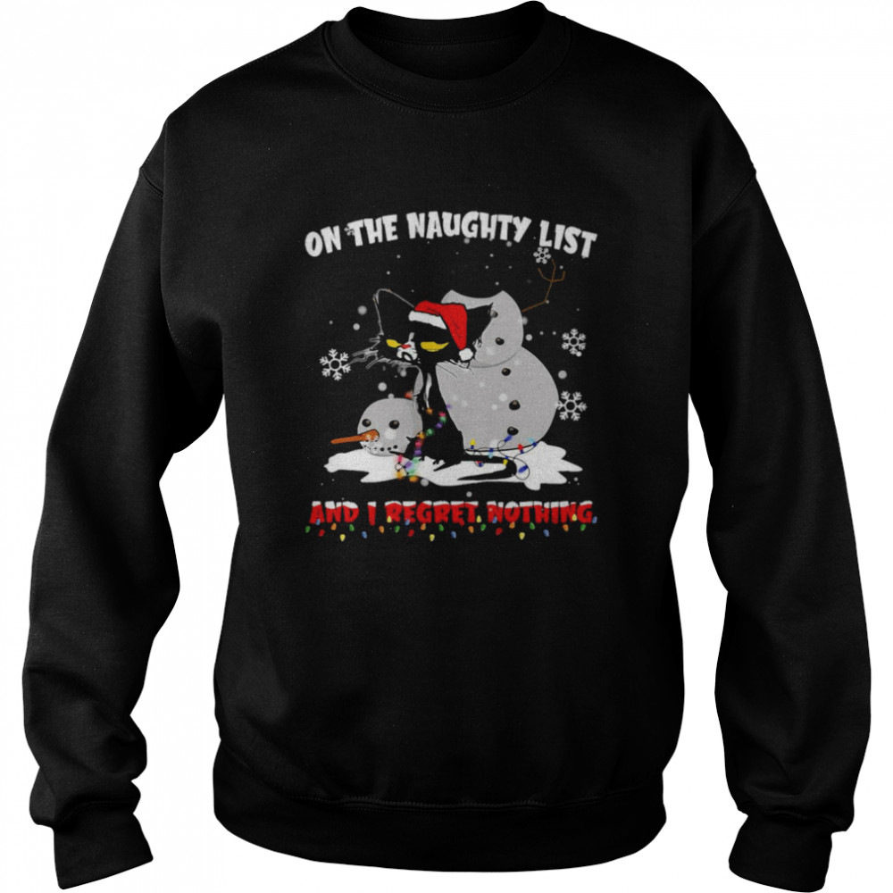 Cat And Snowman Santa On Naughty List And I Regret Nothing Christmas Sweater T-shirt Unisex Sweatshirt