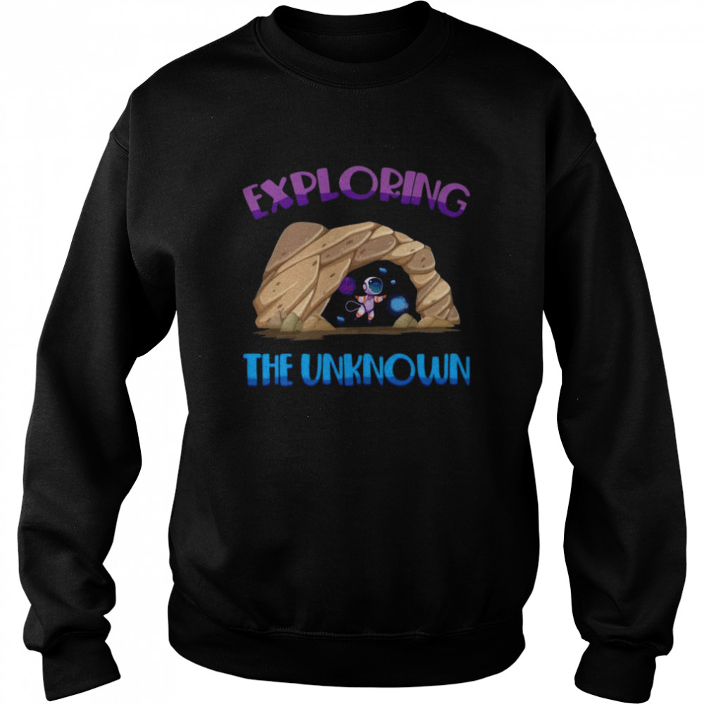 Caving Exploring The Unknown Spelunking Astronaut T-shirt Unisex Sweatshirt