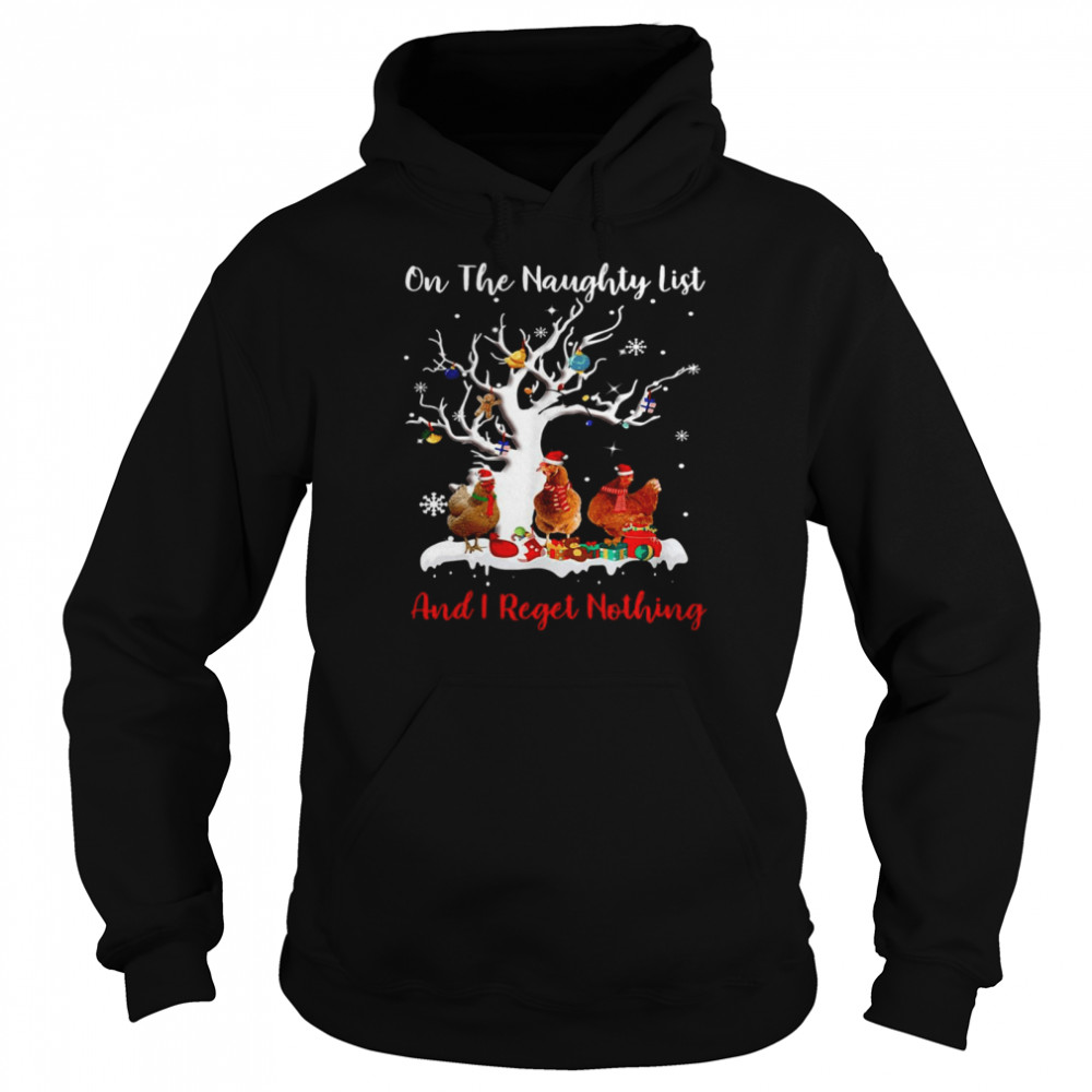 Chickens On The Naughty List And I Regret Nothing Christmas Sweater T-shirt Unisex Hoodie