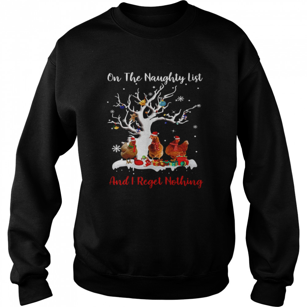 Chickens On The Naughty List And I Regret Nothing Christmas Sweater T-shirt Unisex Sweatshirt