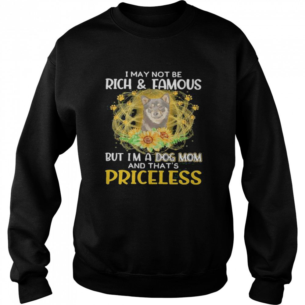 Ecstatic Shiba Inu Black I May Not Be Rich And Famous But Im A Dog Mom And Thats Priceless Unisex Sweatshirt