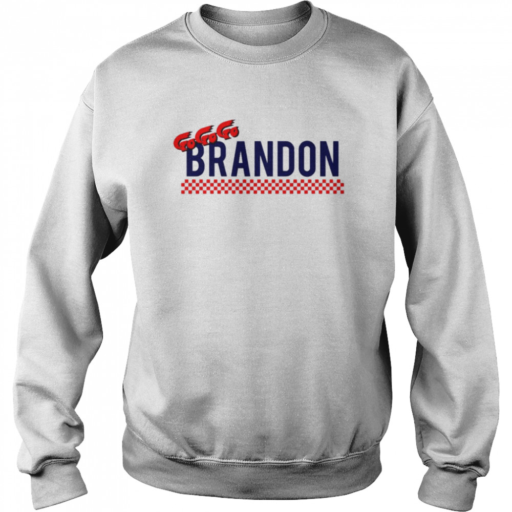 Go Go Go Brandon T- Unisex Sweatshirt