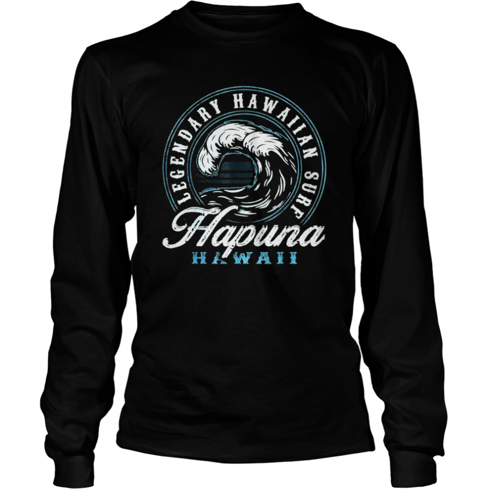 Hapuna Beach Legendary Hawaiian Surf Cool Wave Design T-shirt Long Sleeved T-shirt