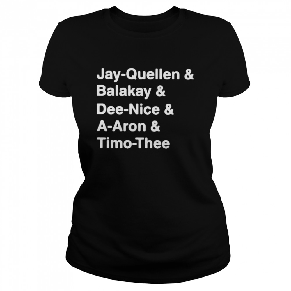 Jay-Quellen And Balakay And Dee-Nice And A-Aron And Timo-Thee Classic Women's T-shirt