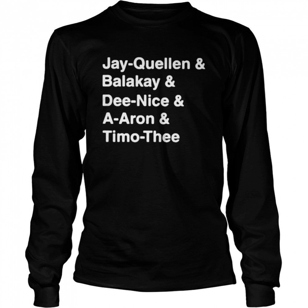 Jay-Quellen And Balakay And Dee-Nice And A-Aron And Timo-Thee Long Sleeved T-shirt