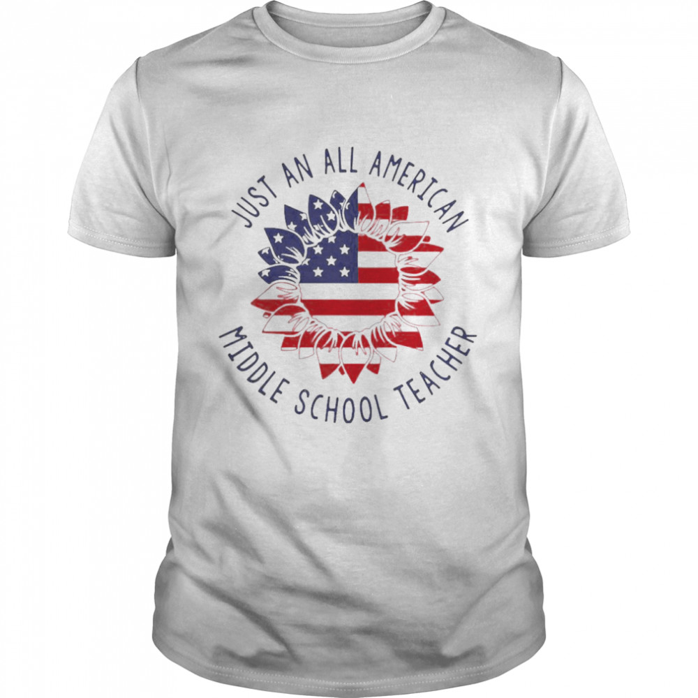 Just An All American Middle School Teacher shirt Classic Men's T-shirt