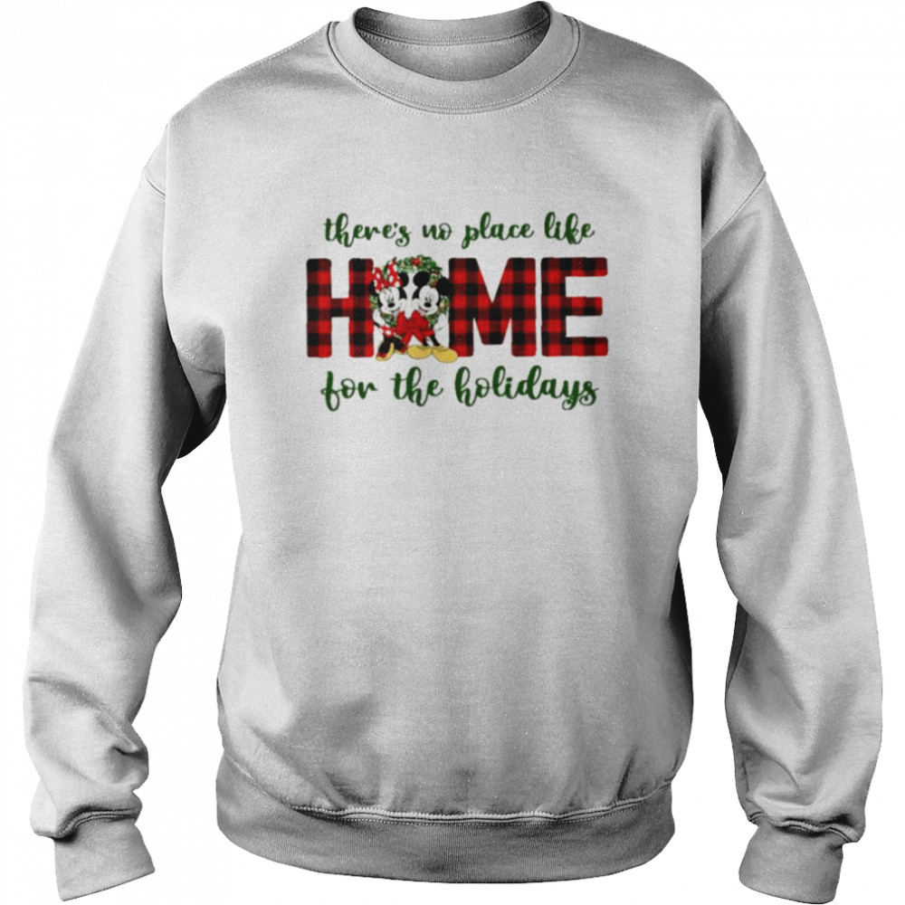 Mickey Mouse there’s no place like home for the holidays shirt Unisex Sweatshirt