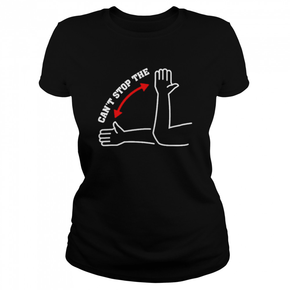 Cant stop the shirt Classic Women's T-shirt