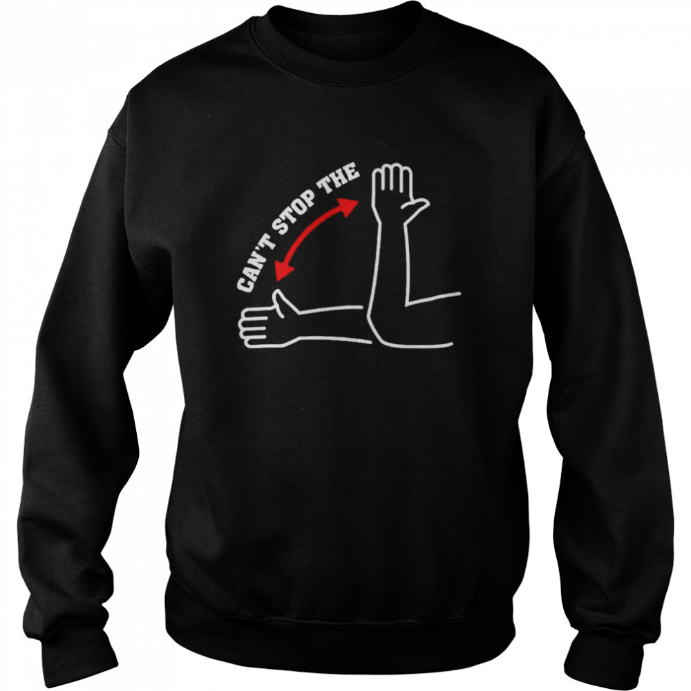 Cant stop the shirt Unisex Sweatshirt