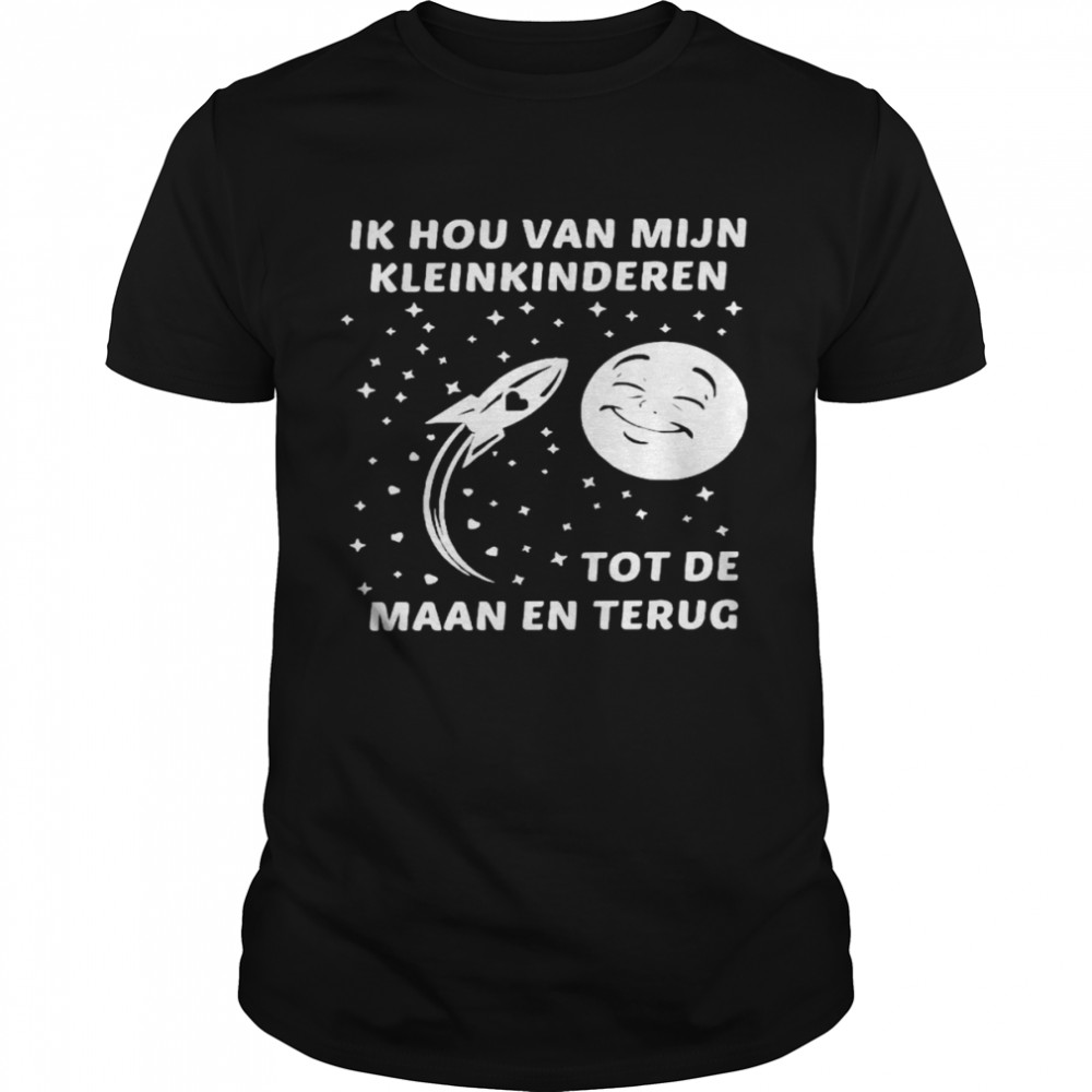 Ik hou van mijn kleinkinderen tot de maan en terug shirt