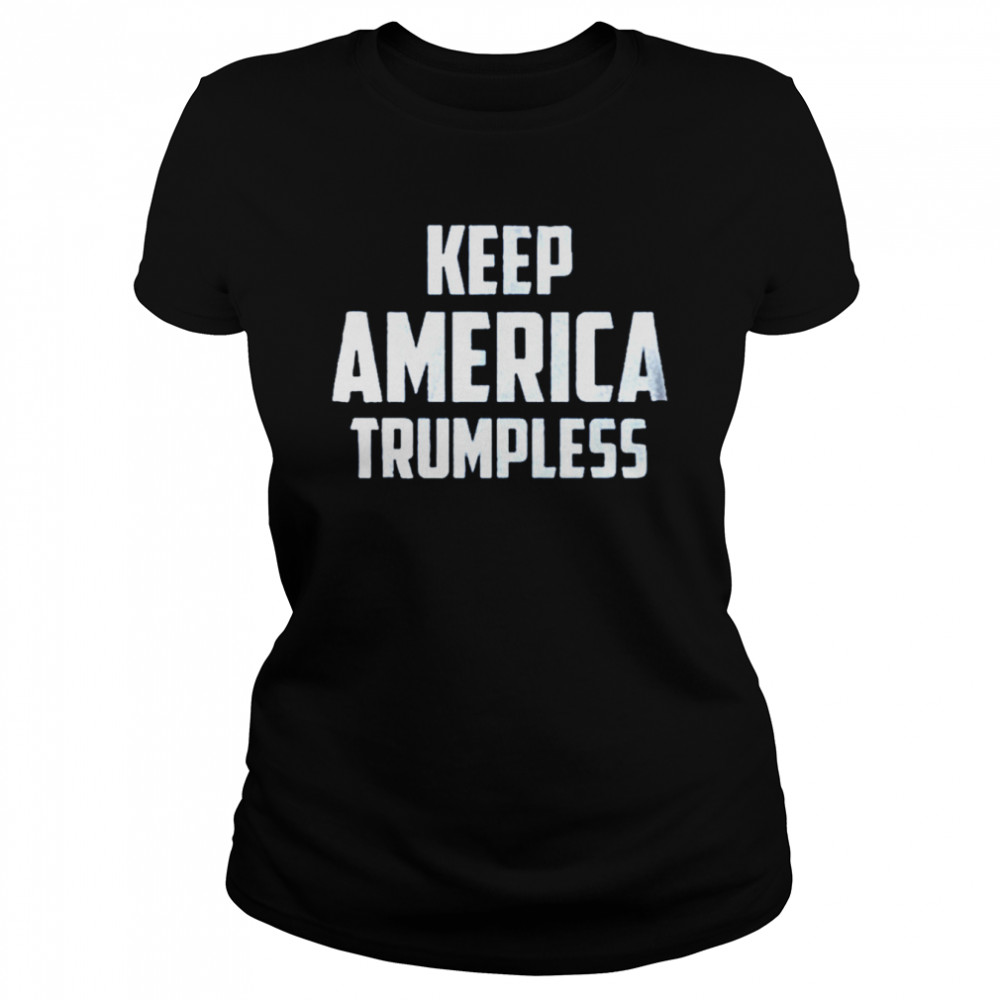 Keep America Trumpless shirt Classic Women's T-shirt