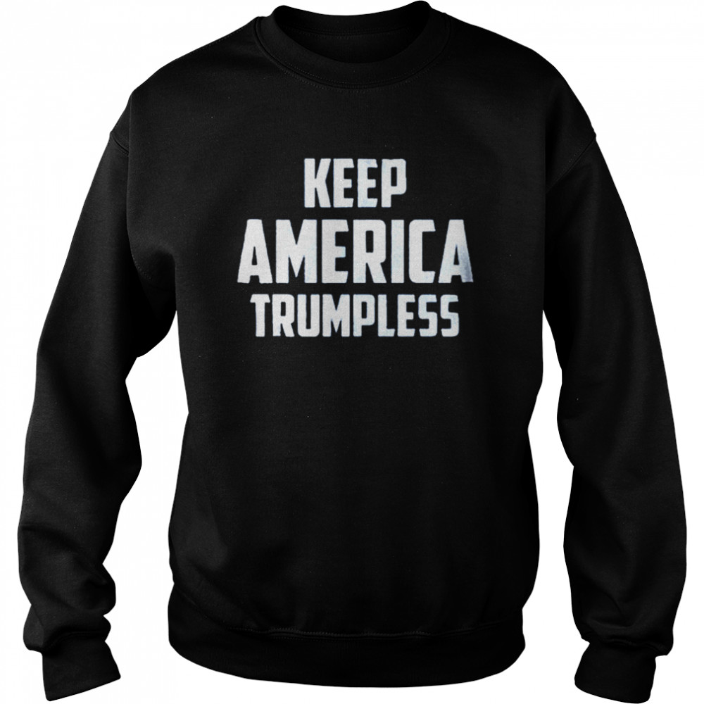 Keep America Trumpless shirt Unisex Sweatshirt