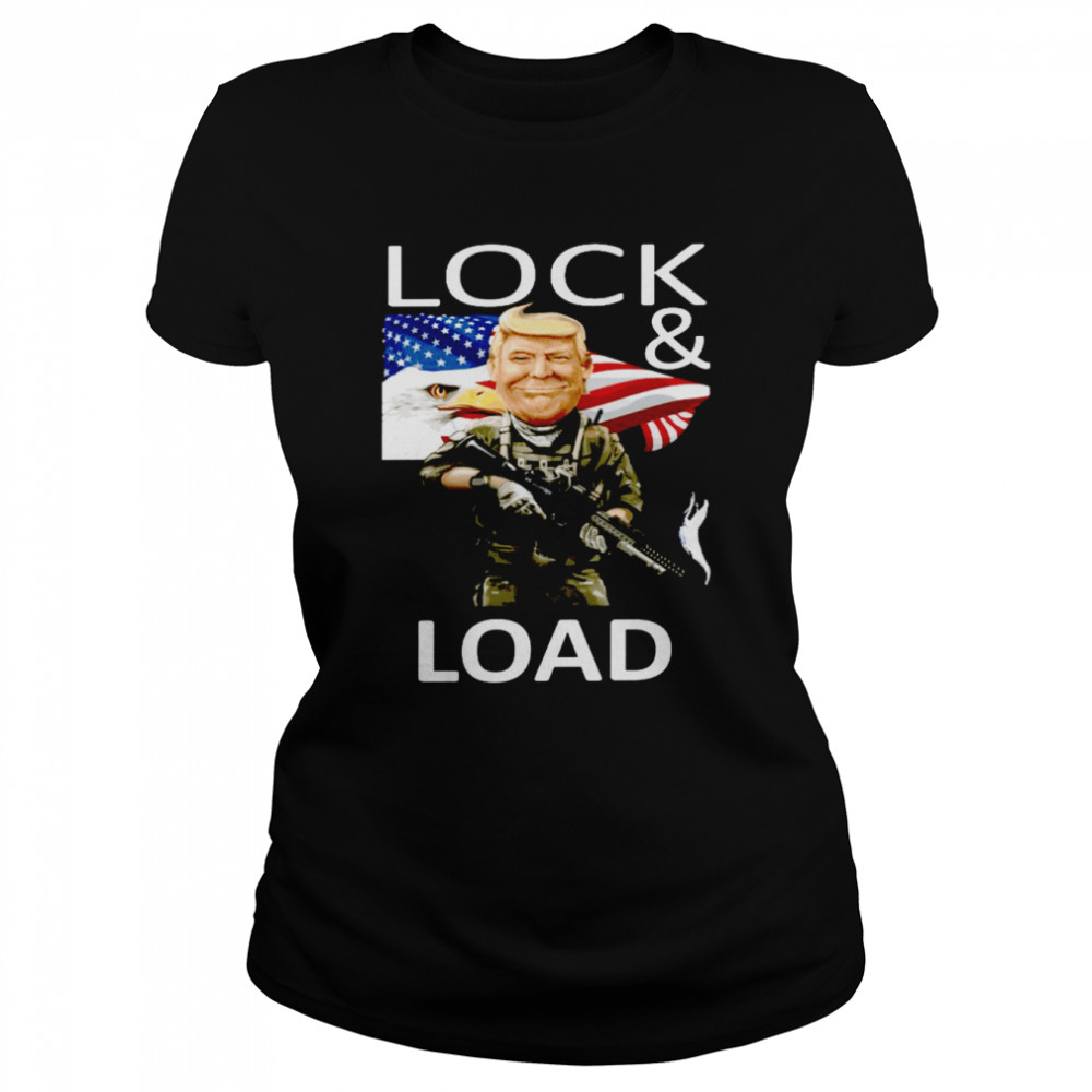 Lock and load trump shirt Classic Women's T-shirt