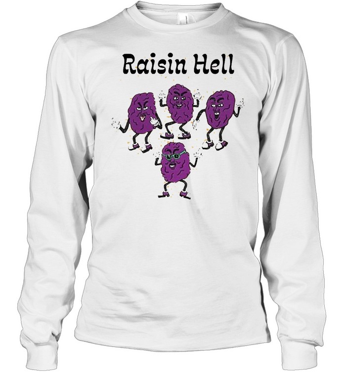 raisin hell t shirt