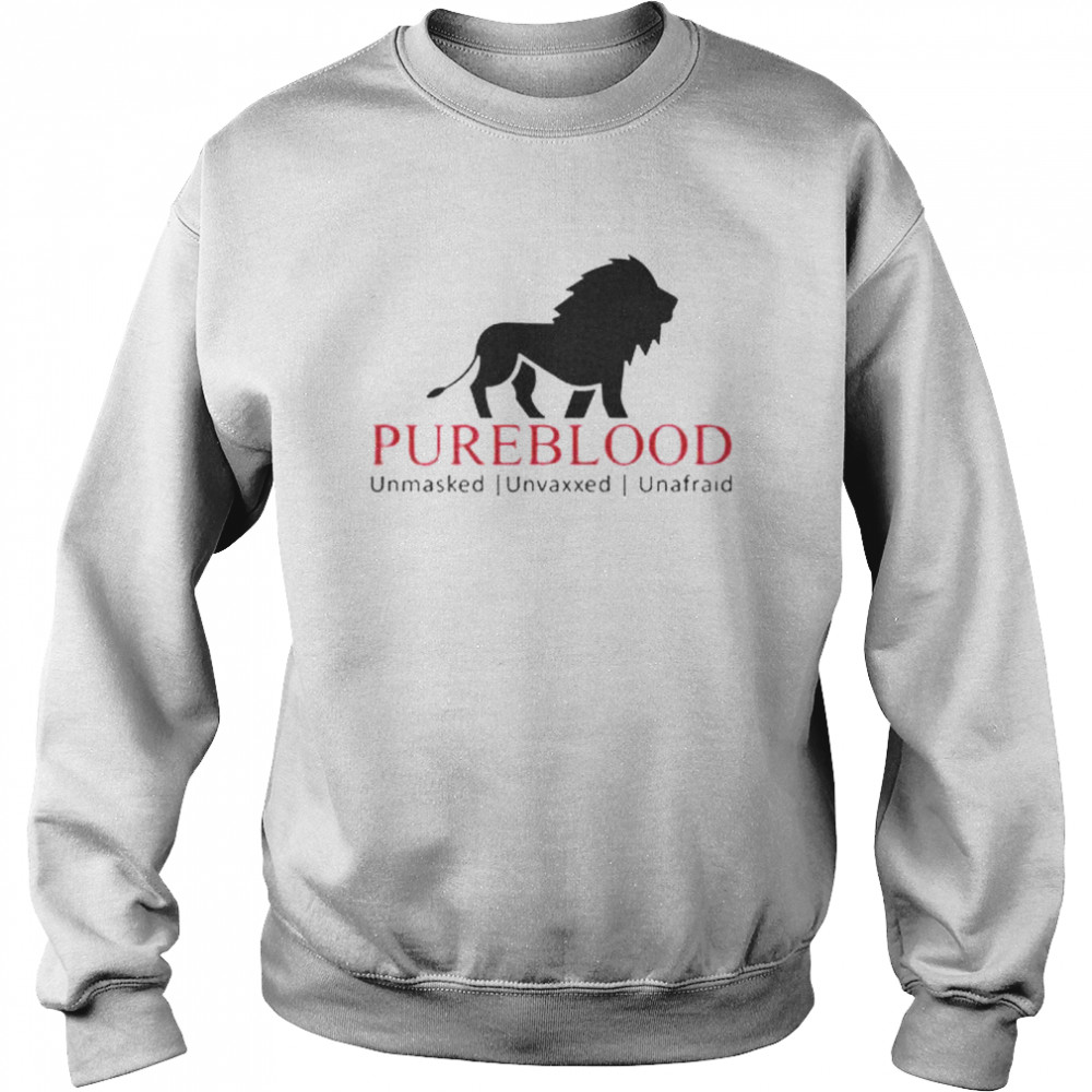 Pureblood Unmasked Unvaxxed Unafraid shirt Unisex Sweatshirt