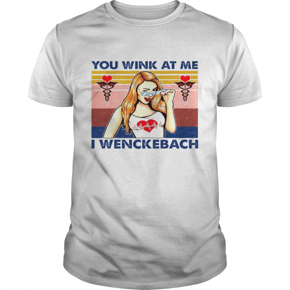 You Wink At Me I Wenckebach Classic Men's T-shirt