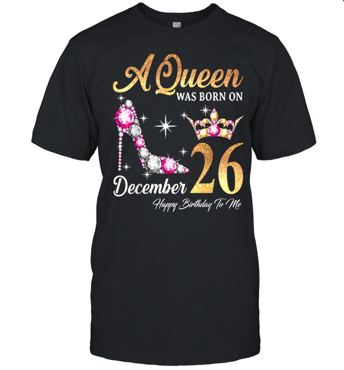 A Queen Was Born In December 26 Happy Birthday To Me T- Classic Men's T-shirt