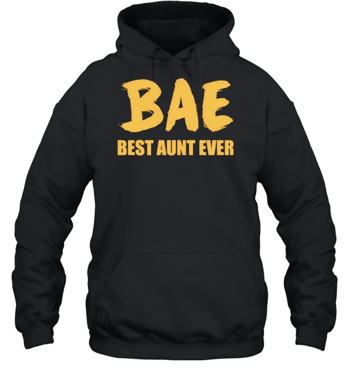 Bae Best Aunt Ever shirt Unisex Hoodie