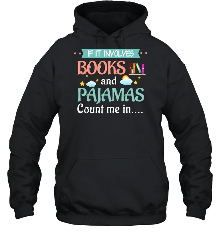 If It Involves Books And Pajamas Count Me In Black Unisex Hoodie