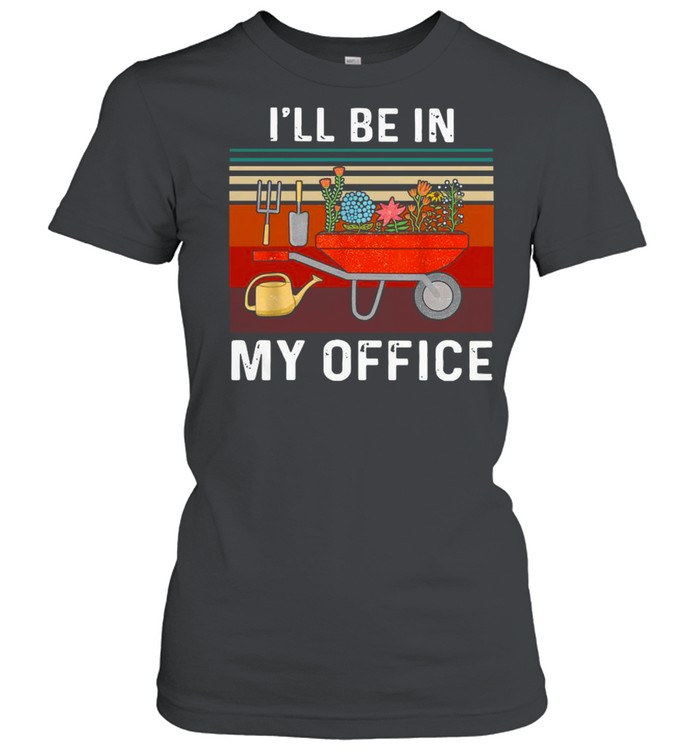 I’ll Be In My Office Gardening Vintage Classic Women's T-shirt