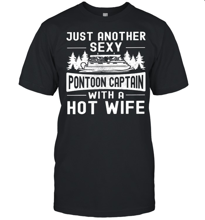 Just another sexy pontoon captain with a hot wife shirt Classic Men's T-shirt