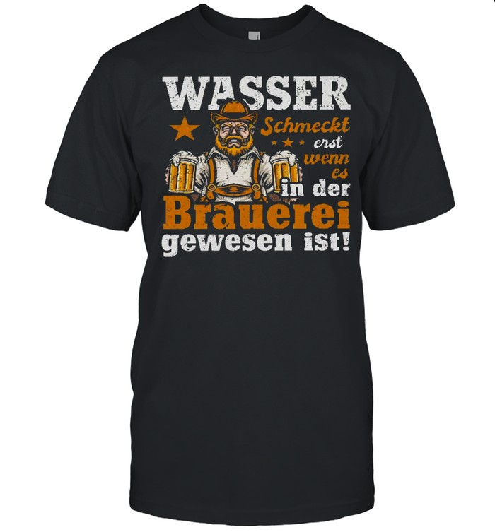 Wasser schmeckt erst wenn es in der brauerei gewesen ist shirt Classic Men's T-shirt