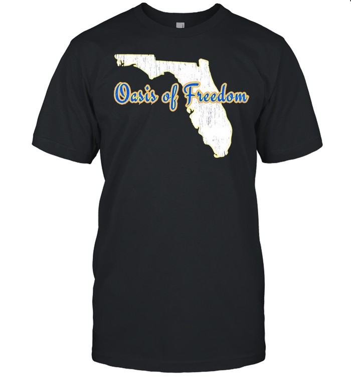 Florida Oasis Of Freedom Shirt