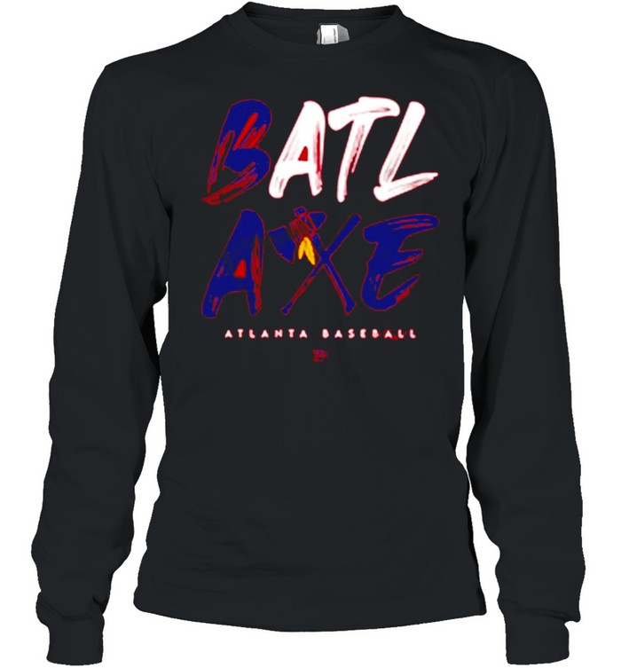 BATL AXE Tee Atlanta Braves Baseball shirt, hoodie, sweater, long sleeve  and tank top