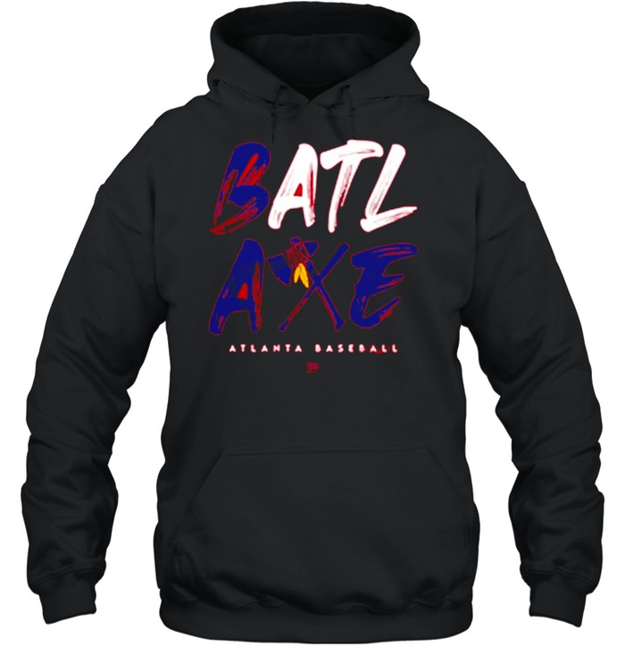 BATL AXE Tee Atlanta Braves Baseball shirt, hoodie, sweater, long sleeve  and tank top