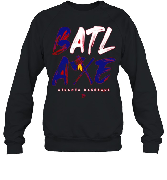 BATL AXE Tee Atlanta Braves Baseball shirt, hoodie, sweater, long sleeve  and tank top