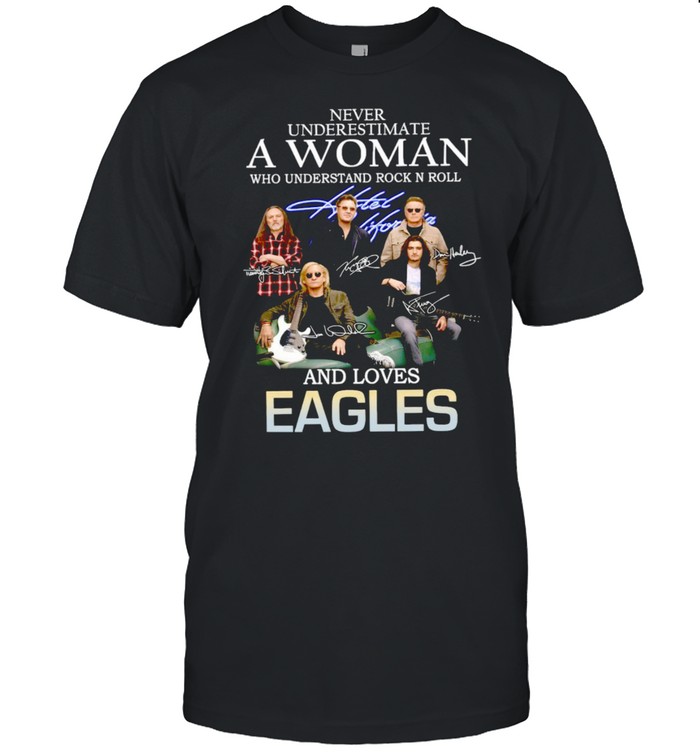 Never underestimate a woman who understand rock n roll and loves eagles T-shirt