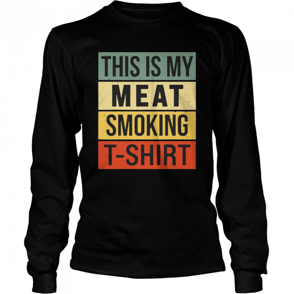This Is My Meat Smoking Accessories Men Smokin Grill Long Sleeved T-shirt